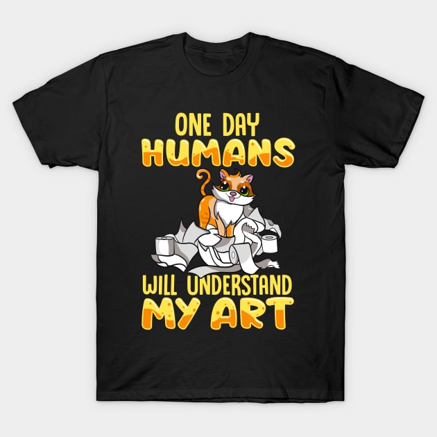 Cute Cat One Day Humans Will Understand My Art T-Shirt by theperfectpresents